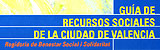 Guia de recursos Guia de Recursos Socials de la ciutat de València